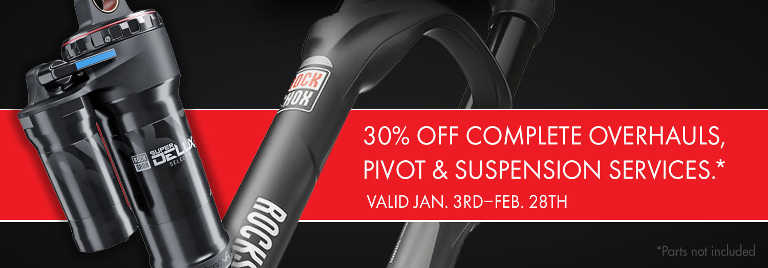 30% off completed overhauls, pivot & suspension services Jan 3rd-Feb 28th