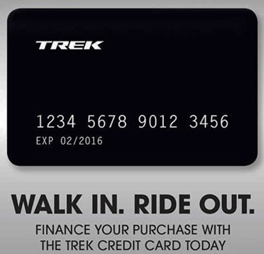 Walk in, ride out. Finance your purchase with the Trek Credit card