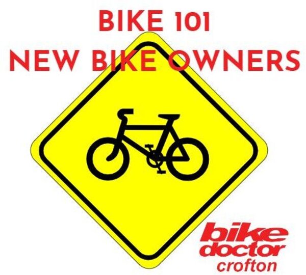 CROFTON BIKE DOCTOR CLINIC BIKE 101 New Bike Owners