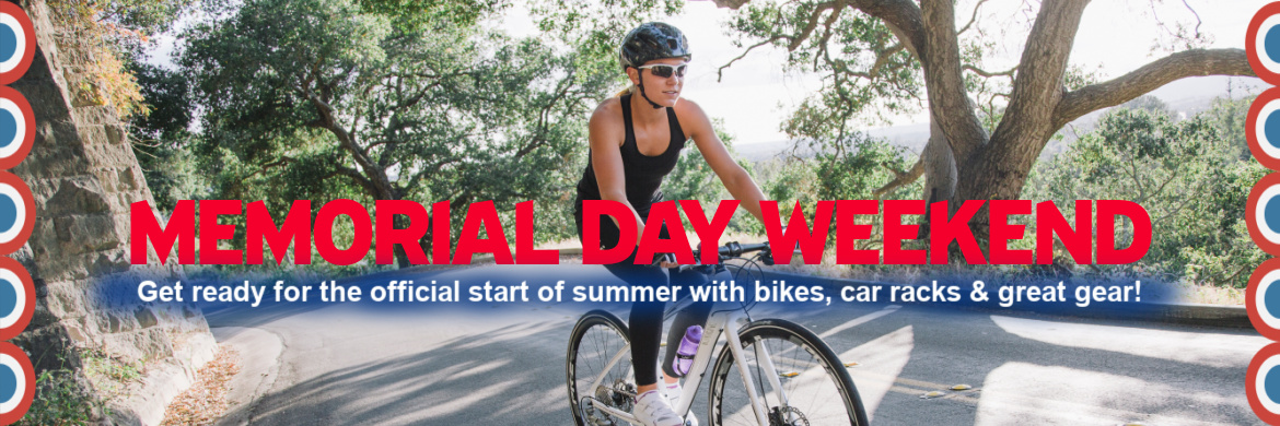Get Ready for Memorial Day Weekend with bikes and great gear!